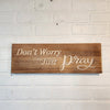 inspirational-wood-sign-dont-worry-just-pray