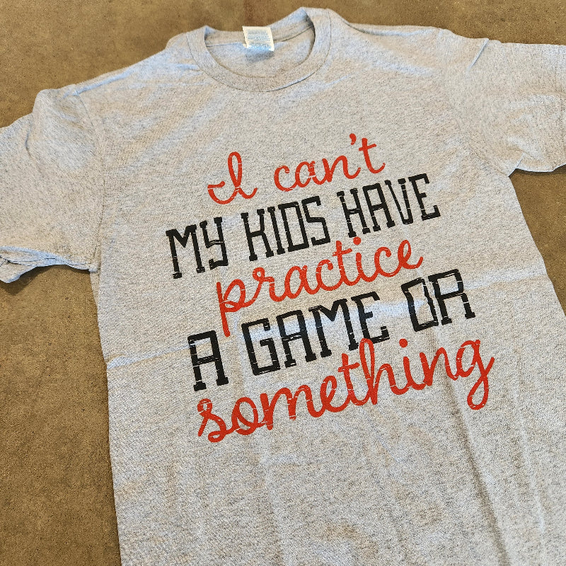 My Kids Have Practice Graphic Tee