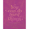 You Can Do Hard Things