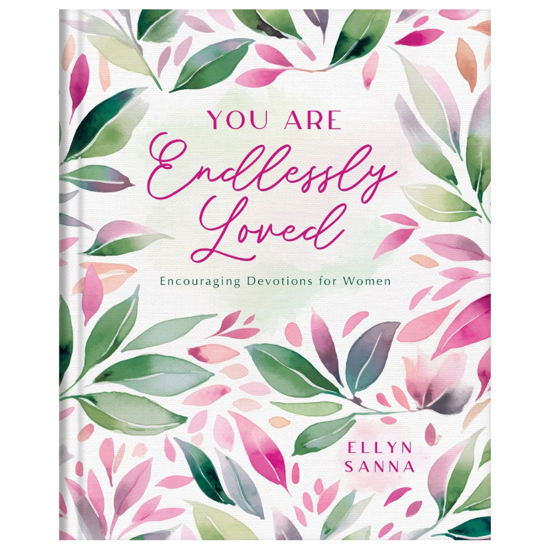 You are Endlessly Loved: Encouraging Devotions for Women