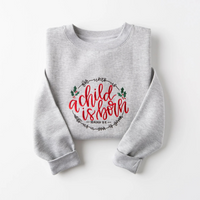 Child is Born Sweatshirt