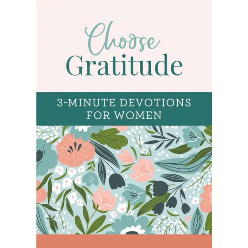 Choose Gratitude: 3-Minute Devotions for Women
